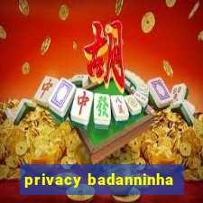 privacy badanninha